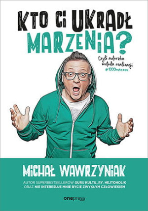 KTO CI UKRADŁ MARZENIA WAWRZYNIAK