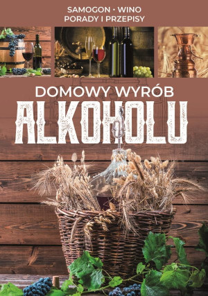 DOMOWY WYRÓB ALKOHOLU SAMOGON WINO ZBIOROWA