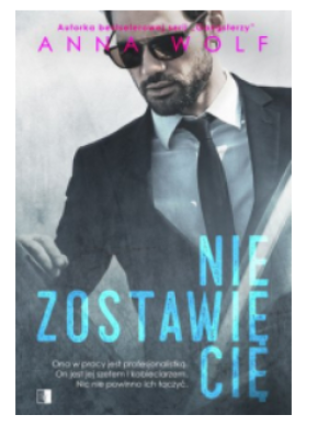 NIE ZOSTAWIĘ CIĘ ANNA WOLF