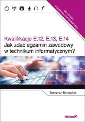 KWALIFIKACJE E12 E13 E14 JAK ZDAĆ EGZAMIN T KOWALSKI