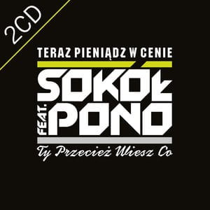 SOKÓŁ FEAT PONO TERAZ PIENIĄDZ W CENIE CD