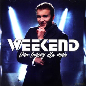 WEEKEND ONA TAŃCZY DLA MNIE CD