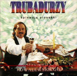 TRUBADURZY PIOSENKI SŁAWOMIRA KOWALEWSKIEGO CD
