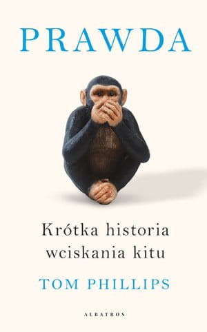 PRAWDA KRÓTKA HISTORIA WCISKANIA KITU TOM PHILLIPS
