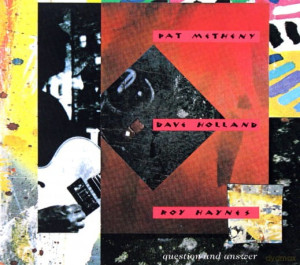 PAT METHENY CD QUESTION AND ANSWER NEVER TOO FAR AWAY
