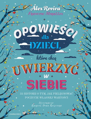 OPOWIEŚCI DLA DZIECI KTÓRE CHCĄ UWIERZYĆ W SIEBIE