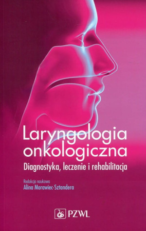 LARYNGOLOGIA ONKOLOGICZNA DIAGNOSTYKA LECZENIE