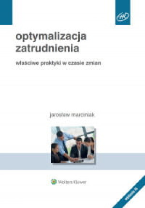 OPTYMALIZACJA ZATRUDNIENIA WŁAŚCIWE PRAKTYKI W CZASIE ZMIAN
