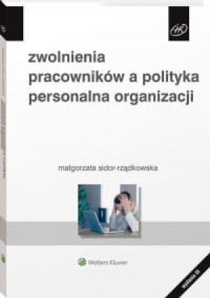 ZWOLNIENIA PRACOWNIKÓW A POLITYKA PERSONALNA ORGANIZACJI