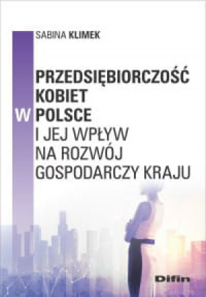 PRZEDSIĘBIORCZOŚĆ KOBIET W POLSCE I JE WPŁYW NA ROZWÓJ