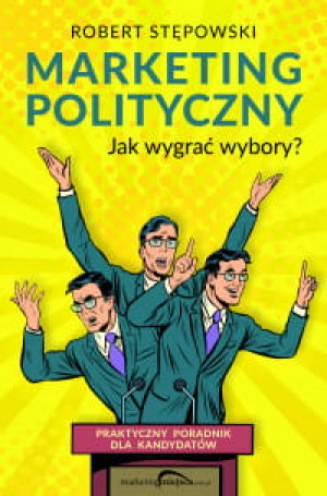 MARKETING POLITYCZNY JAK WYGRAĆ WYBORY STĘPOWSKI