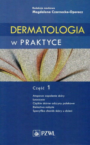 DERMATOLOGIA W PRAKTYCE CZ 1 CZARNECKA OPERACZ