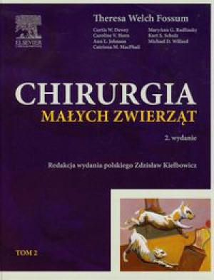 CHIRURGIA MAŁYCH ZWIERZĄT TOM 2 T WELCH FOSSUM