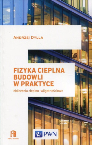 FIZYKA CIEPLNA BUDOWLI W PRAKTYCE ANDRZEJ DYLLA