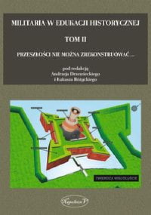 MILITARIA W EDUKACJI HISTORYCZNEJ TOM II