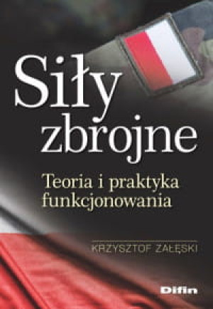 SIŁY ZBROJNE TEORIA I PRAKTYKA FUNKCJONOWANIA