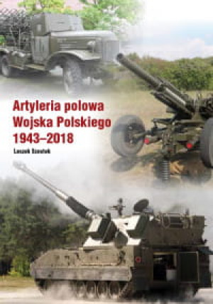 ARTYLERIA POLOWA WOJSKA POLSKIEGO LESZEK SZOSTEK