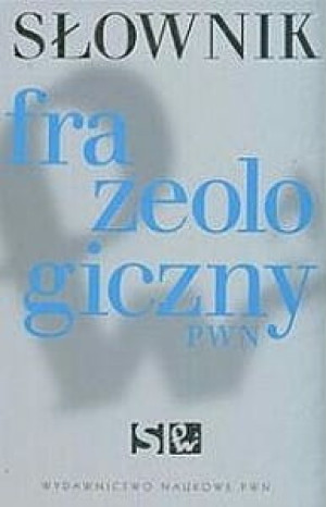 SŁOWNIK FRAZEOLOGICZNY PWN KŁOSIŃSKA