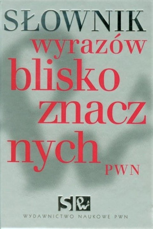 SŁOWNIK WYRAZÓW BLISKOZNACZNYCH WIŚNIAKOWSKA