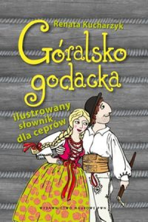 GÓRALSKO GODACKA ILUSTROWANY SŁOWNIK DLA CEPRÓW