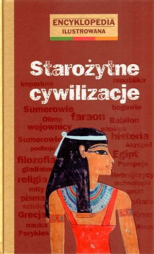 STAROŻYTNE CYWILIZACJE ENCYKLOPEDIA ILUSTROWANA