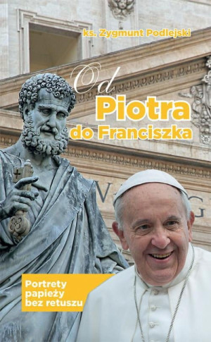 OD PIOTRA DO FRANCISZKA ZYGMUNT PODLEJSKI