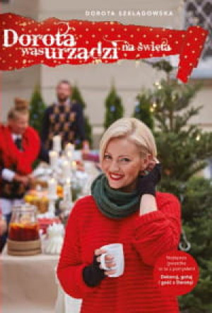 DOROTA WAS URZĄDZI NA ŚWIĘTA