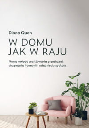 W DOMU JAK W RAJU DIANA QUAN HARMONIA SPOKÓJ