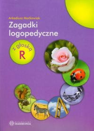 ZAGADKI LOGOPEDYCZNE Z GŁOSKĄ R A. MAĆKOWIAK