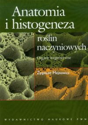 ANATOMIA I HISTOGENEZA ROŚLIN NACZYNIOWYCH HEJNOWICZ