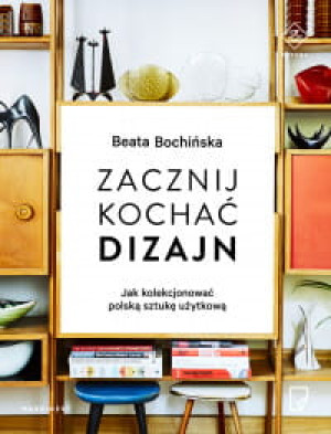 ZACZNIJ KOCHAĆ DIZAJN BEATA BOCHIŃSKA