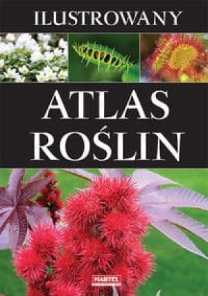 ILUSTROWANY ATLAS ROŚLIN PRACA ZBIOROWA