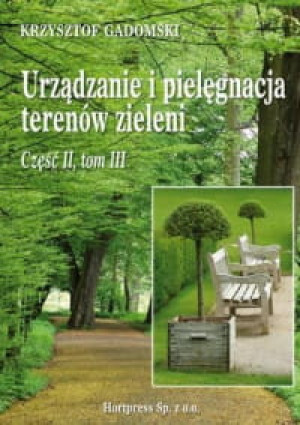 URZĄDZANIE I PIELĘGNACJA TERENÓW ZIELENI K. GADOMSKI