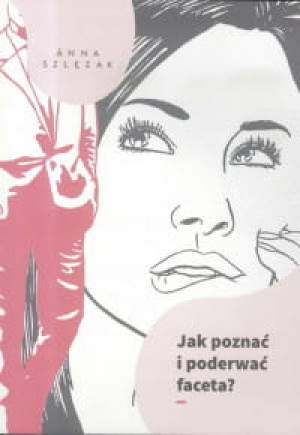 JAK POZNAĆ I PODERWAĆ FACETA ANNA SZLĘZAK