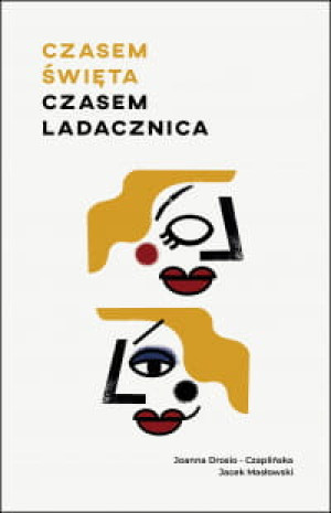 CZASEM ŚWIĘTA CZASEM LADACZNICA MASŁOWSKI CZAPLIŃSKA