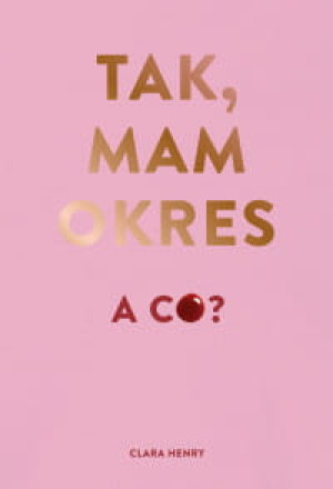 TAK MAM OKRES A CO CLARA HENRY MIESIĄCZKA BEZ TABU