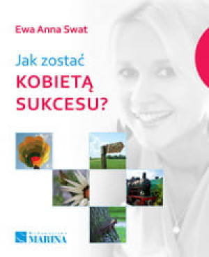 JAK ZOSTAĆ KOBIETĄ SUKCESU EWA ANNA SWAT