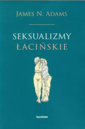 SEKSUALIZMY ŁACIŃSKIE JAMES N ADAMS