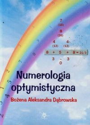 NUMEROLOGIA OPTYMISTYCZNA BOŻENA DĄBROWSKA