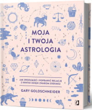 MOJA I TWOJA ASTROLOGIA GARY GOLDSCHNEIDER