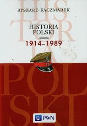HISTORIA POLSKI 1914 1989 RYSZARD KACZMAREK