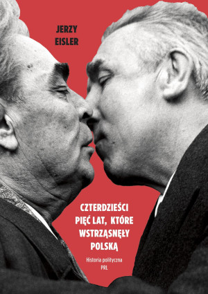 CZTERDZIEŚCI PIĘĆ LAT KTÓRE WSTRZĄSNĘŁO POLSKĄ