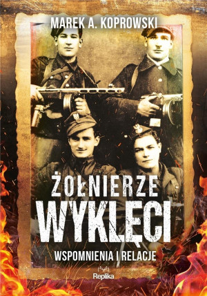 ŻOŁNIERZE WYKLĘCI WSPOMNIENIA I RELACJE KOPROWSKI
