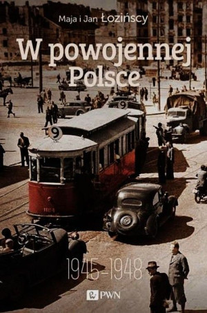 W POWOJENNEJ POLSCE 1945 1948 M ŁOZIŃSKA J ŁOZIŃSKI