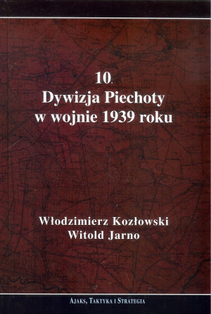 10 DYWIZJA PIECHOTY W WOJNIE 1939 ROKU JARNO
