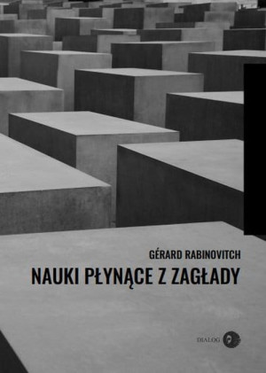 NAUKI PŁYNĄCE Z ZAGŁADY GÉRARD RABINOVITCH