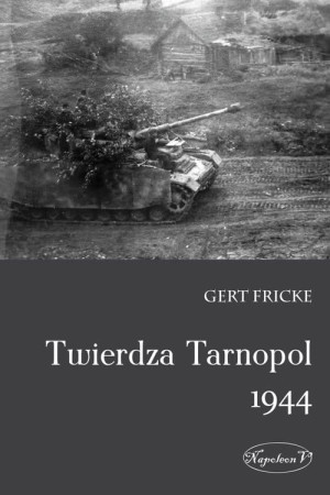 TWIERDZA TARNOPOL 1944 GERT FRICKE