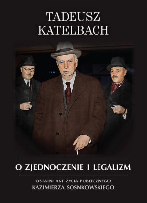 O ZJEDNOCZENIE I LEGALIZM TADEUSZ KATELBACH