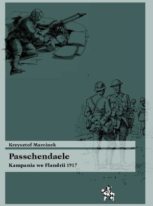 PASSCHENDAELE KAMPANIA WE FLANDRII 1917 KRZYSZTOF MARCINEK