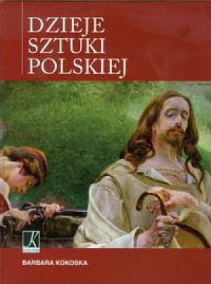 DZIEJE SZTUKI POLSKIEJ BARBARA KOKOSKA